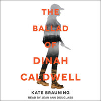 The Ballad of Dinah Caldwell - Kate Brauning