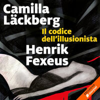 Il codice dell'illusionista - Camilla Läckberg, Henrik Fexeus