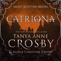 Catrìona - Tanya Anne Crosby, Alaina Christine Crosby