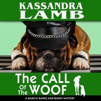 The Call of The Woof: A Marcia Banks and Buddy Mystery - Kassandra Lamb