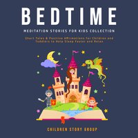 Bedtime Meditation Stories for Kids Collection: Short Tales & Positive Affirmations for Children and Toddlers to Help Sleep Faster and Relax. - Children Story Group