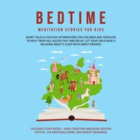 Bedtime Meditation Stories for Kids: Short Tales & Positive Affirmations for Children and Toddlers to Help Them Fall Asleep Fast and Relax. Let Your Child have a Relaxing Night’s Sleep with Sweet Dreams! - Children Story Group