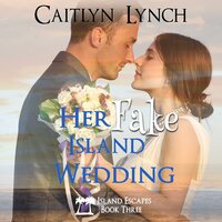 Her Fake Island Wedding - Caitlyn Lynch