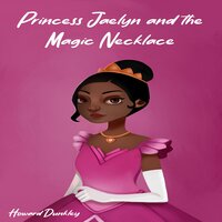 Princess Jaelyn and the Magic Necklace - Howard Dunkley