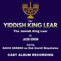 The Yiddish King Lear - David Serero, Jacob Gordin