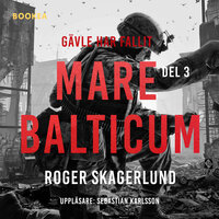 Mare Balticum III: Gävle har fallit - Roger Skagerlund