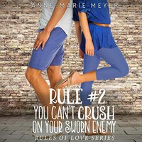 Rule #2: You Can't Crush on Your Sworn Enemy: A Standalone Sweet High School Romance - Anne Marie Meyer