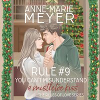 Rule #4: You Can't Misinterpret a Mistletoe Kiss: A Standalone Sweet High School Romance - Anne Marie Meyer