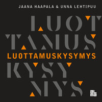 Luottamuskysymys - Unna Lehtipuu, Jaana Haapala