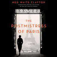 The Postmistress of Paris: A Novel - Meg Waite Clayton