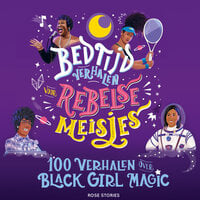 Bedtijdverhalen voor rebelse meisjes: 100 verhalen over Black Girl Magic - Diana Odero