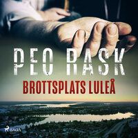 Brottsplats Luleå - Peo Rask