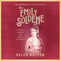 The Improbable Adventures of Miss Emily Soldene - Helen Batten