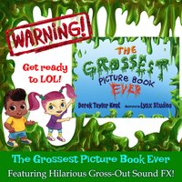 The Grossest Picture Book Ever: Now the Grossest Audiobook! - Derek Taylor Kent