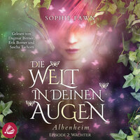 1.2 Die Welt in Deinen Augen: Albenheim - Wächter - Sophie Fawn