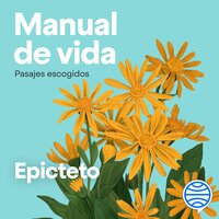 Manual de vida: Pasajes escogidos. Edición de Paloma Ortiz García - Epicteto