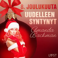 8. joulukuuta: Uudelleen syntynyt – eroottinen joulukalenteri - Amanda Backman