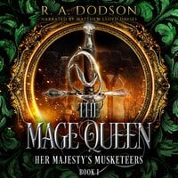 The Mage Queen: Her Majesty's Musketeers - R. A. Dodson