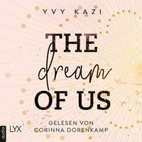 The Dream Of Us: St.-Clair-Campus-Trilogie - Yvy Kazi