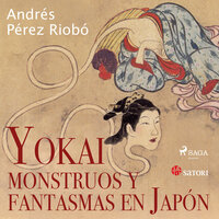 Yokai, monstruos y fantasmas en Japón - Andrés Pérez Riobó