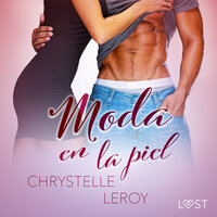 Moda en la piel - una novela erótica corta - Chrystelle Leroy