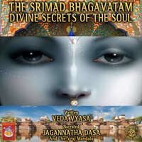 The Srimad Bhagavatam Divine Secrets Of The Soul - Veda Vyasa