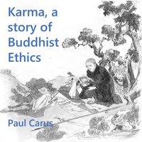 Karma, a story of Buddhist Ethics - Paul Carus