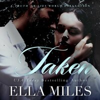 Taken: A Truth or Lies World Collection - Ella Miles