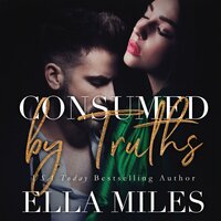Consumed by Truths - Ella Miles