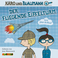 Karo und Blaumann: Der fliegende Eiffelturm - Jörg Hilbert