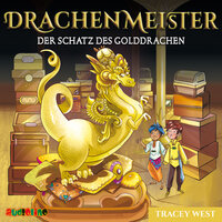 Der Schatz des Golddrachen - Drachenmeister 12 (Ungekürzt): Drachenmeister, Folge 12 - Tracey West