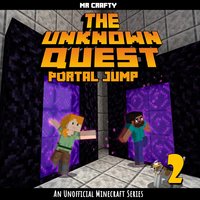 The Unknown Quest Book 2 Portal Jump: An Unofficial Minecraft Series - Mr. Crafty