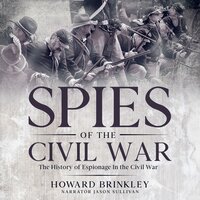 Spies of the Civil War: The History of Espionage In the Civil War - Howard Brinkley