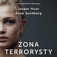 Żona terrorysty - Anna Sundberg, Jesper Huor