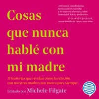 Cosas que nunca hablé con mi madre - Michele Filgate