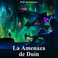 La Amenaza de Duin - Diego Diz Rodríguez