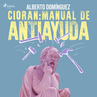 Cioran: Manual de antiayuda - Alberto Dominguez
