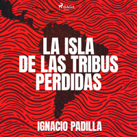 La isla de las tribus perdidas - Ignacio Padilla