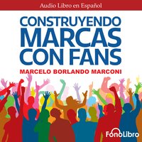 Construyendo marcas con fans - Marcelo Borlando Marconi