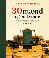 30 mænd og en kvinde: Folketingets formænd fra 1850 - Hanne Rasmussen