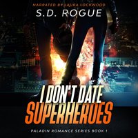 I Don’t Date Superheroes - S.D. Rogue