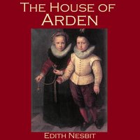 The House Of Arden - Edith Nesbit