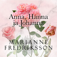 Anna, Hanna & Johanna - Marianne Fredriksson