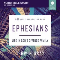 Ephesians: Audio Bible Studies: Life in God’s Diverse Family - Derwin L. Gray