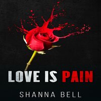 Love is Pain - Shanna Bell