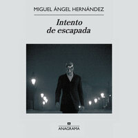 Intento de escapada - Miguel Ángel Hernández
