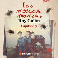 Las moscas mansas - S01E03 - Roy Galán