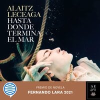 Hasta donde termina el mar: Premio de Novela Fernando Lara 2021
