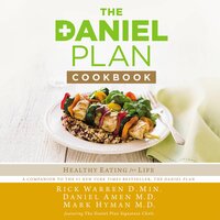 The Daniel Plan Cookbook: Healthy Eating for Life - Rick Warren, Mark Hyman, Daniel Amen