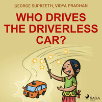 Who Drives the Driverless Car? - George Supreeth, Vidya Pradhan